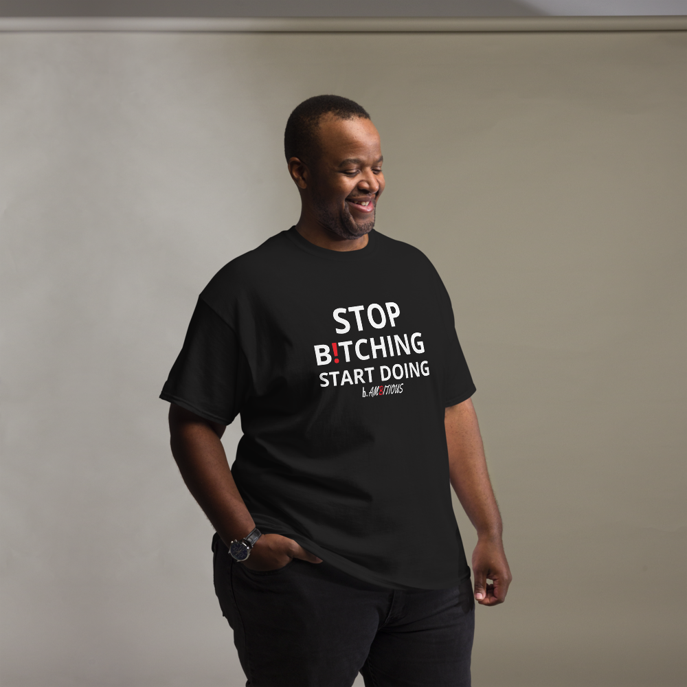 Stop B!TCHING START DOING Unisex classic tee