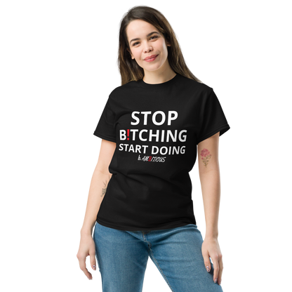 Stop B!TCHING START DOING Unisex classic tee
